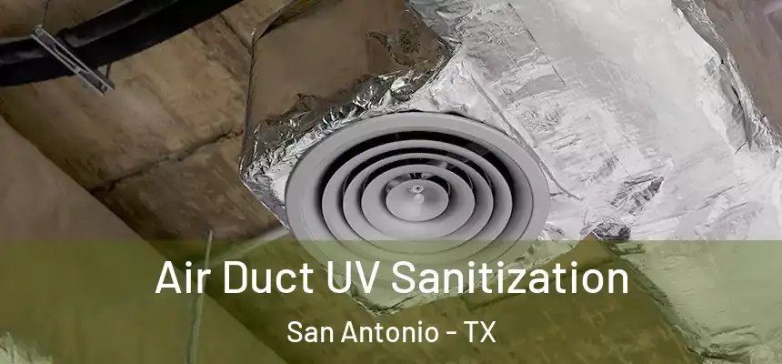 Air Duct UV Sanitization San Antonio - TX