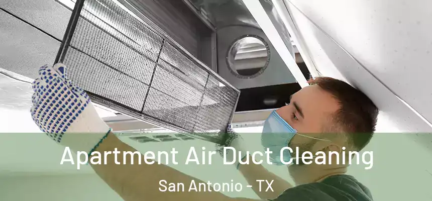 Apartment Air Duct Cleaning San Antonio - TX