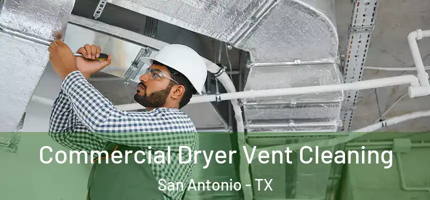 Commercial Dryer Vent Cleaning San Antonio - TX