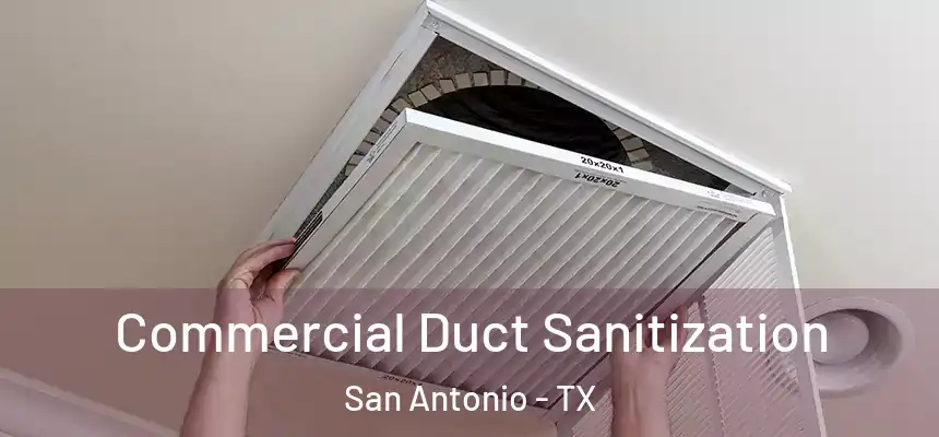 Commercial Duct Sanitization San Antonio - TX