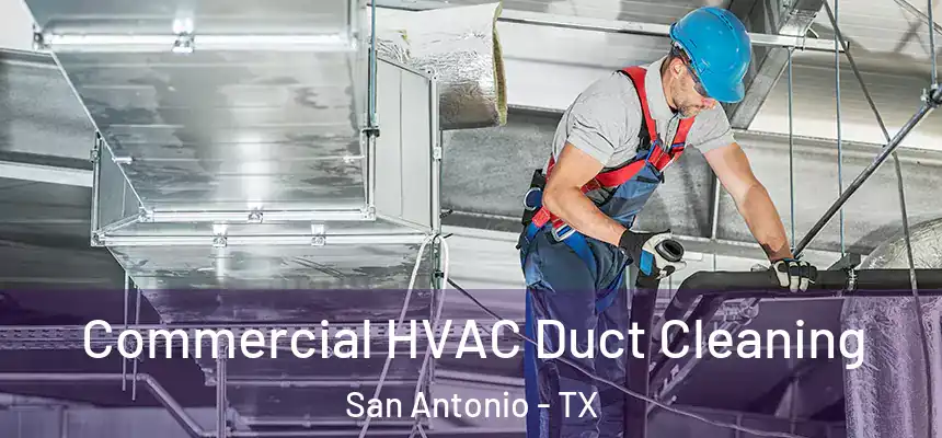  Commercial HVAC Duct Cleaning San Antonio - TX
